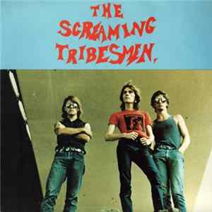 The Screaming Tribesmen - I Don't Wanna Know FLAC