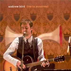 Andrew Bird - Live In Montreal FLAC