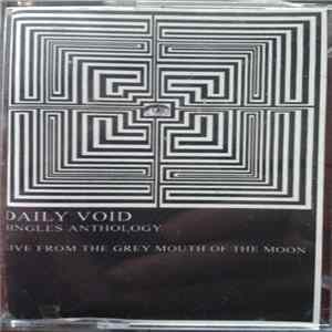 The Daily Void - Singles Anthology + Live From The Grey Mouth Of The Moon FLAC