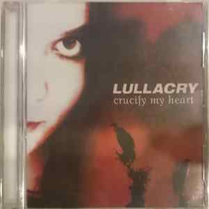 Lullacry - Crucify My Heart FLAC