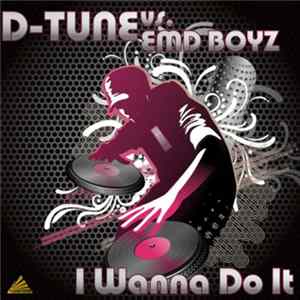 D-Tune vs. EMD Boyz - I Wanna Do It FLAC