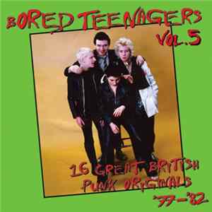 Various - Bored Teenagers Vol.5: 16 Great British Punk Originals '77-'82 FLAC