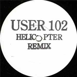 User 102 - Helicopter Remix FLAC