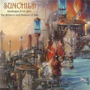 Sunchild - Messages From Afar: The Division And Illusion Of Time FLAC