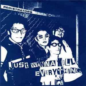 Registrators - Just Wanna Kill Everything FLAC