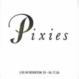 Pixies - Live In Saskatoon, SK - 04.17.04 FLAC