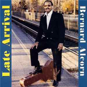 Bernard Alcorn - Late Arrival FLAC