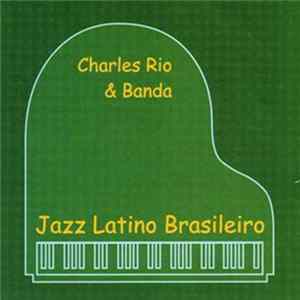 Charles Rio - Jazz Latino Brasileiro FLAC