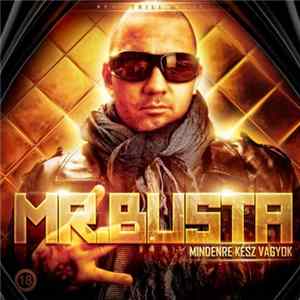 Mr. Busta - Mindenre Kész Vagyok FLAC
