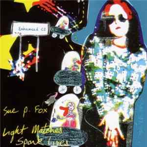 Sue P. Fox - Light Matches Spark Lives FLAC