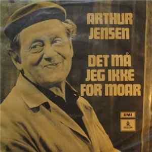 Arthur Jensen / Peter Kitter - Det Må Jeg Ikke For Moar / Hvad Er Der Sket Med Pigen I Nat? FLAC