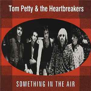 Tom Petty & The Heartbreakers - Something In The Air FLAC