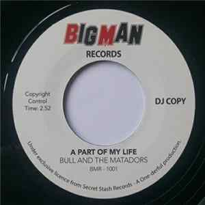 Bull And The Matadors - A Part Of My Life FLAC