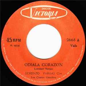 Lorenzo Vargas Con Los Cuatro Gauchos - Odiala Corazon FLAC