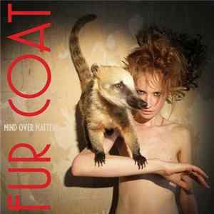 Fur Coat - Mind Over Matter FLAC
