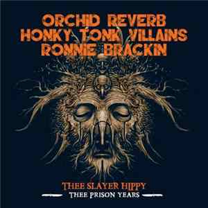 Thee Slayer Hippy - Thee Prison Years FLAC