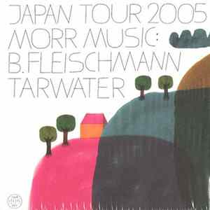 B. Fleischmann / Tarwater - Japan Tour 2005 Morr Music: FLAC