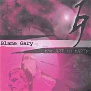Blame Gary - The Art In Party FLAC