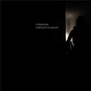 Collarbones - Waiting for the Ghosts FLAC