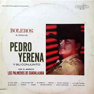 Pedro Yerena Y Su Conjunto Con El Mariachi Los Palmeros De Guadalajara - Boleros FLAC