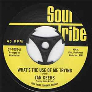 Tan Geers - What's The Use Of Me Trying / Let My Heart And Soul Be Free FLAC