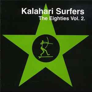Kalahari Surfers - The Eighties Vol. 2. FLAC