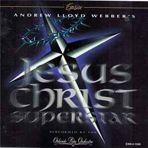 Orlando Pops Orchestra - Jesus Christ Superstar Highlights FLAC