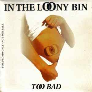 In The Loony Bin - Too Bad FLAC