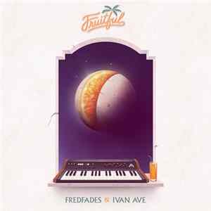 Fredfades & Ivan Ave - Fruitful FLAC