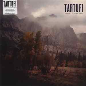 Tartufi - These Factory Days FLAC