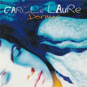 Carole Laure - Dormir / Passé De Toi FLAC