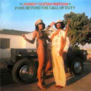 Johnny Guitar Watson - Funk Beyond The Call Of Duty FLAC