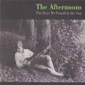 The Afternoons - The Days We Found In The Sun FLAC