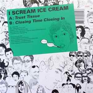I Scream Ice Cream - Trust Tissue FLAC