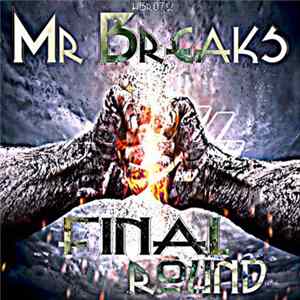 Mr Breaks - Final Round FLAC