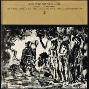Handel, Sir Thomas Beecham, Bart., C.H. Conducting The Royal Philharmonic Orchestra - The Gods Go A'Begging FLAC