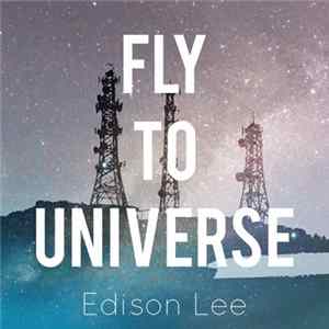 Edison Lee - Fly To Universe FLAC
