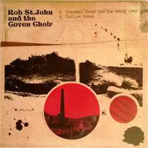 Rob St.John And The Coven Choir - Charcoal Black And The Bonny Grey/Shallow Brown FLAC