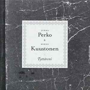 Jukka Perko & Mikko Kuustonen - Tyttäreni FLAC