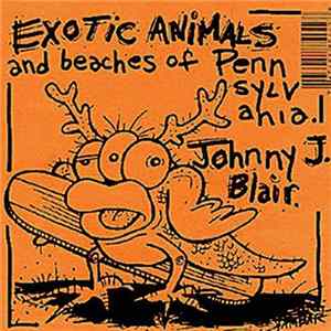 Johnny J. Blair - Exotic Animals & Beaches Of Pennsylvania FLAC