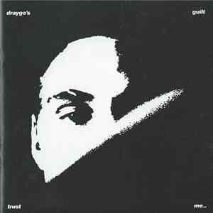 Draygo's Guilt - Trust Me... FLAC