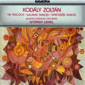 Zoltán Kodály - The Peacock; Galanta Dances; Marosszek Dances FLAC