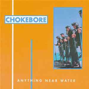 Chokebore - Anything Near Water FLAC
