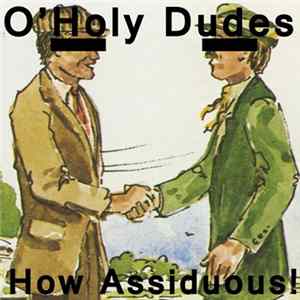 O'Holy Dudes - How Assiduous! FLAC