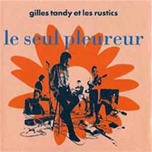 Gilles Tandy Et Les Rustics - Le Seul Pleureur FLAC