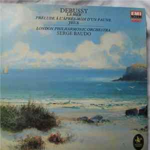 Debussy, London Philharmonic Orchestra, Serge Baudo - La Mer - Prelude A L'Apres-Midi D'Un Faune - Jeux FLAC