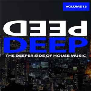 Various - Deep, Vol. 13 - The Deeper Side Of House Music FLAC