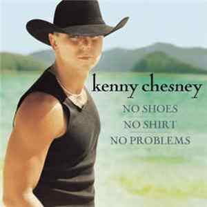 Kenny Chesney - No Shoes, No Shirt, No Problems FLAC
