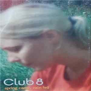 Club 8 - Spring Came, Rain Fell FLAC