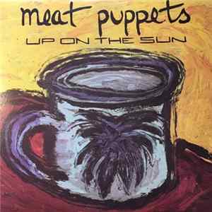 Meat Puppets - Up On The Sun FLAC